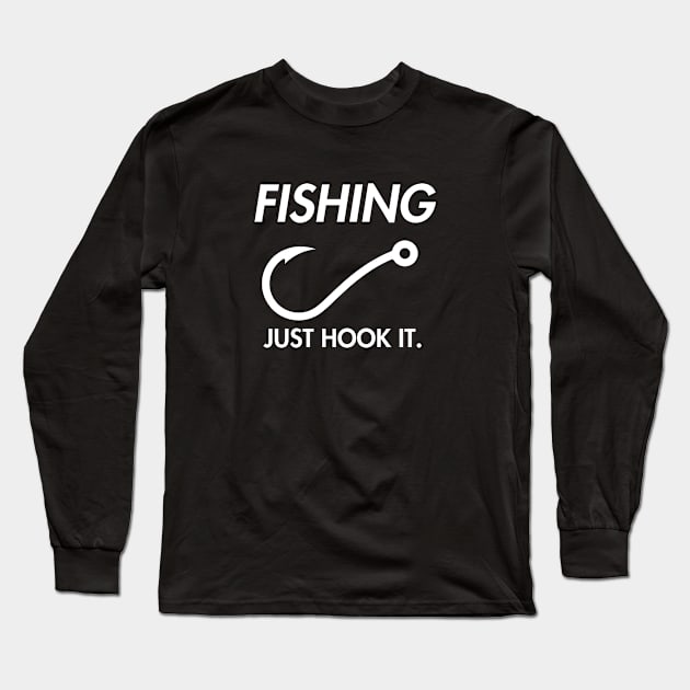 Fishing Just Hook It Long Sleeve T-Shirt by Enacted Designs